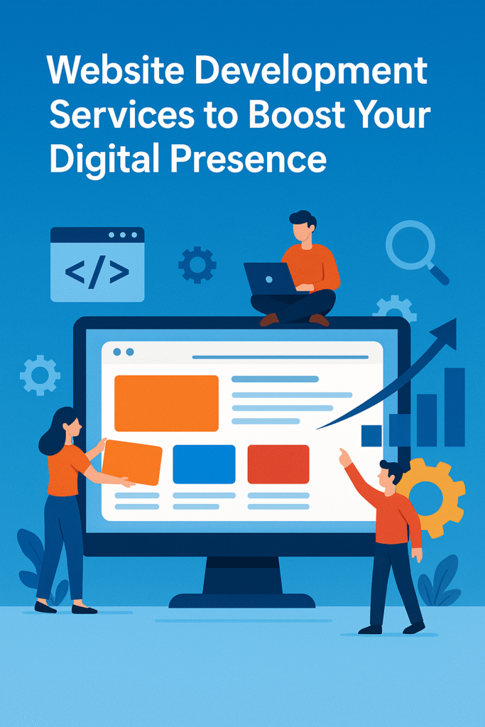 Website development services to enhance digital presence and grow online business